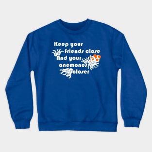 Keep Your Anemones Closer Funny Animal Pun Shirt Crewneck Sweatshirt